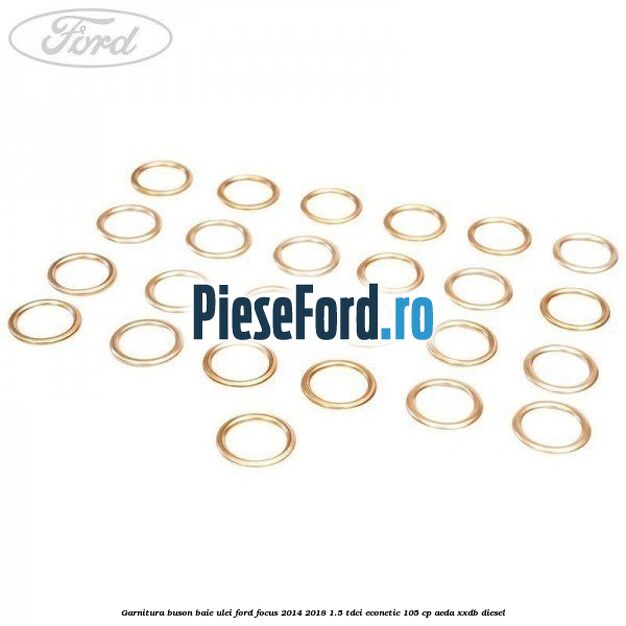 Garnitura buson baie ulei Ford Focus 2014-2018 1.5 TDCi ECOnetic 105 cp Garnitura buson baie ulei Ford Focus 2014-2018 1.5 TDCi ECOnetic 105 cp AEDA, XXDB diesel