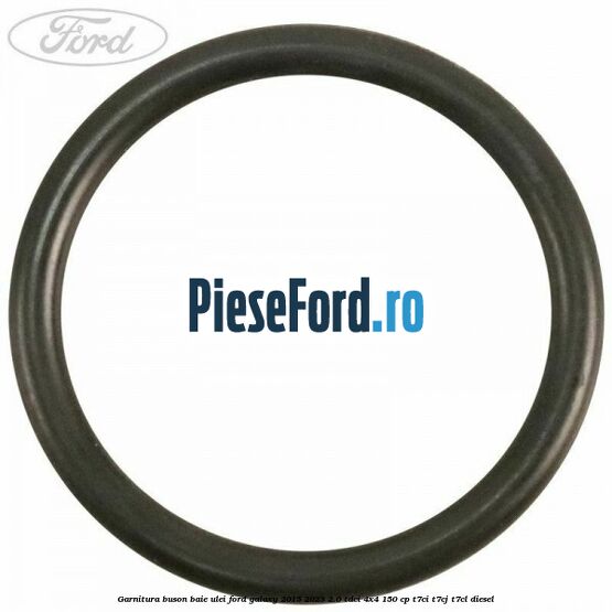 Garnitura buson baie ulei Ford Galaxy 2015-2023 2.0 TDCi 4x4 150 cp Garnitura buson baie ulei Ford Galaxy 2015-2023 2.0 TDCi 4x4 150 cp T7CI, T7CJ, T7CL diesel