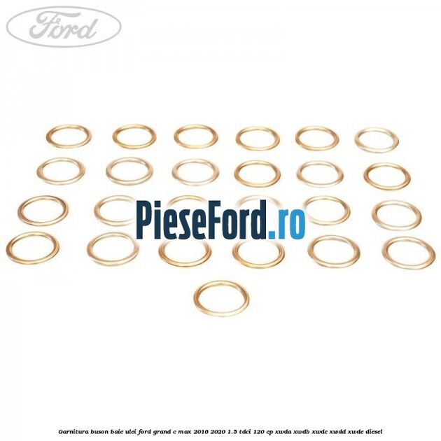 Garnitura buson baie ulei Ford Grand C-Max 2016-2020 1.5 TDCi 120 cp XWDA, XWDB, XWDC, XWDD, XWDE diesel