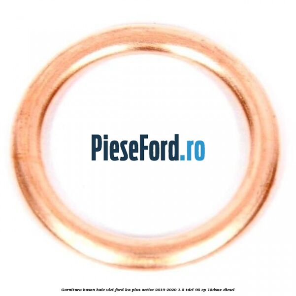 Garnitura buson baie ulei Ford Ka plus Active 2019-2020 1.5 TDCI 95 cp Garnitura buson baie ulei Ford Ka plus Active 2019-2020 1.5 TDCI 95 cp 15DSOX diesel