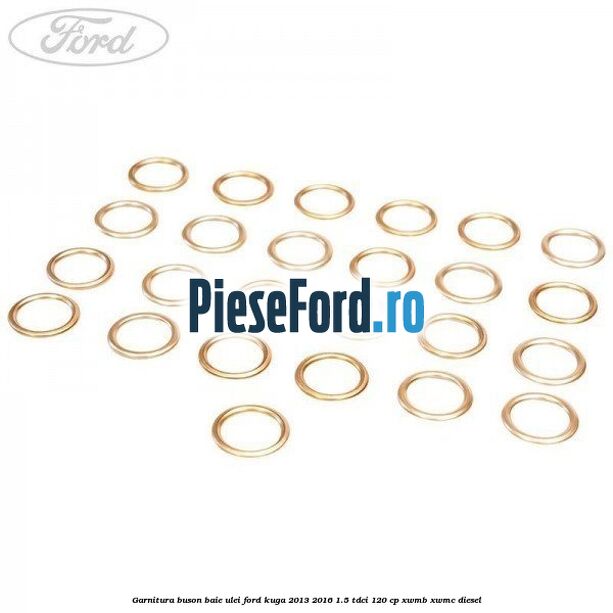 Garnitura buson baie ulei Ford Kuga 2013-2016 1.5 TDCi 120 cp XWMB, XWMC diesel
