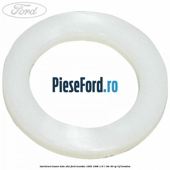 Garnitura buson baie ulei Ford Mondeo 1993-1996 1.6 i 16V 90 cp L1F benzina