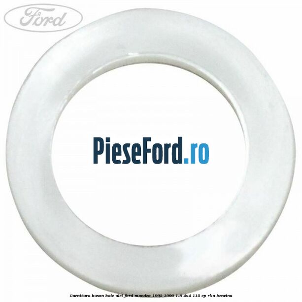 Garnitura buson baie ulei Ford Mondeo 1993-1996 1.8 4x4 115 cp RKA benzina