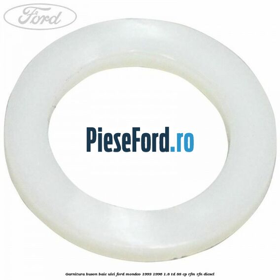 Garnitura buson baie ulei Ford Mondeo 1993-1996 1.8 TD 88 cp Garnitura buson baie ulei Ford Mondeo 1993-1996 1.8 TD 88 cp RFM, RFN diesel