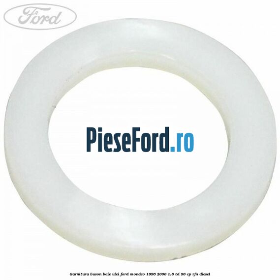 Garnitura buson baie ulei Ford Mondeo 1996-2000 1.8 TD 90 cp RFN diesel