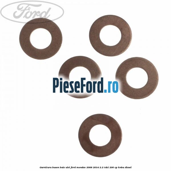 Garnitura buson baie ulei Ford Mondeo 2008-2014 2.2 TDCi 200 cp Garnitura buson baie ulei Ford Mondeo 2008-2014 2.2 TDCi 200 cp KNBA diesel