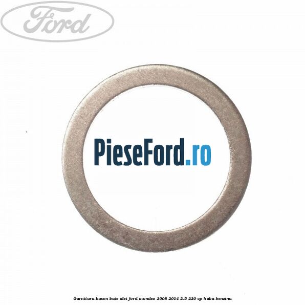 Garnitura buson baie ulei Ford Mondeo 2008-2014 2.5 220 cp Garnitura buson baie ulei Ford Mondeo 2008-2014 2.5 220 cp HUBA benzina