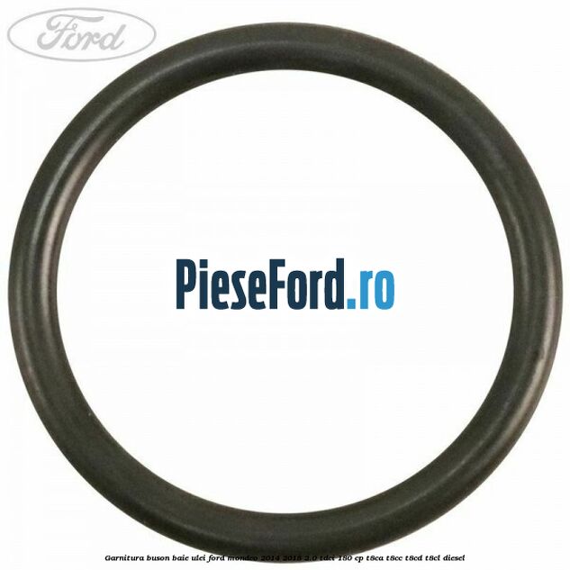 Garnitura buson baie ulei Ford Mondeo 2014-2018 2.0 TDCi 180 cp T8CA, T8CC, T8CD, T8CL diesel