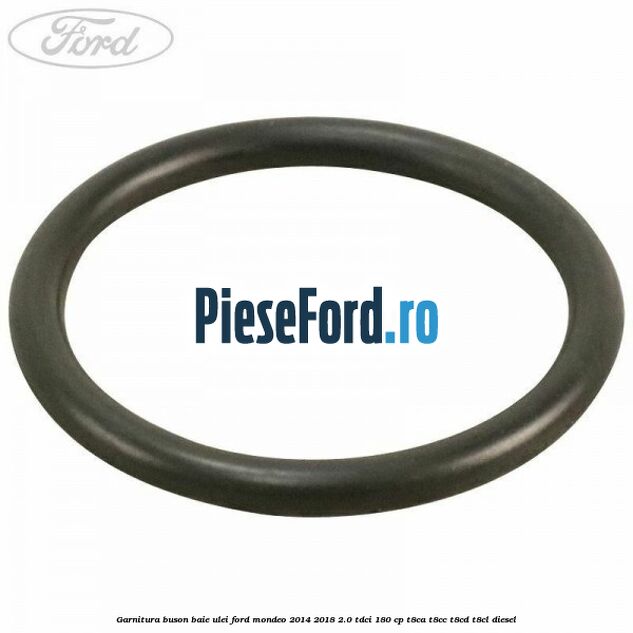 Garnitura buson baie ulei Ford Mondeo 2014-2018 2.0 TDCi 180 cp T8CA, T8CC, T8CD, T8CL diesel
