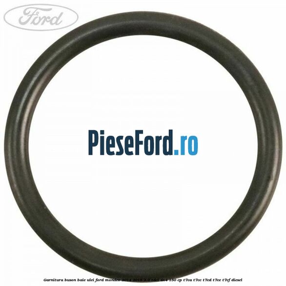 Garnitura buson baie ulei Ford Mondeo 2014-2018 2.0 TDCi 4x4 150 cp T7CA, T7CC, T7CD, T7CE, T7CF diesel