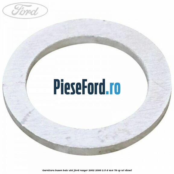 Garnitura buson baie ulei Ford Ranger 2002-2006 2.5 D 4x4 78 cp WL diesel