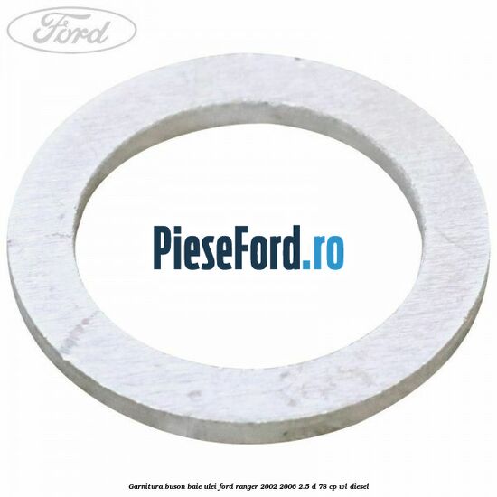 Garnitura buson baie ulei Ford Ranger 2002-2006 2.5 D 78 cp WL diesel