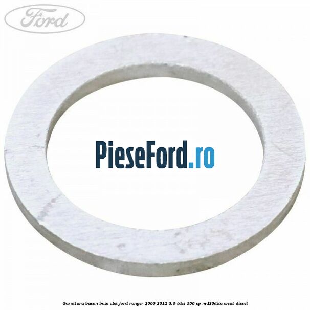 Garnitura buson baie ulei Ford Ranger 2006-2012 3.0 TDCi 156 cp MD30DITC, WEAT diesel