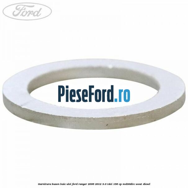 Garnitura buson baie ulei Ford Ranger 2006-2012 3.0 TDCi 156 cp MD30DITC, WEAT diesel