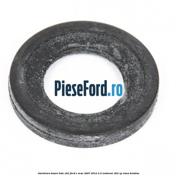 Garnitura buson baie ulei Ford S-Max 2007-2014 2.0 EcoBoost 203 cp TNWA benzina