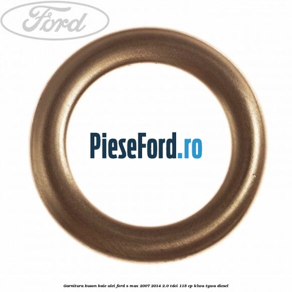 Garnitura buson baie ulei Ford S-Max 2007-2014 2.0 TDCi 115 cp KLWA, TYWA diesel
