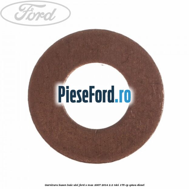Garnitura buson baie ulei Ford S-Max 2007-2014 2.2 TDCi 175 cp Q4WA diesel