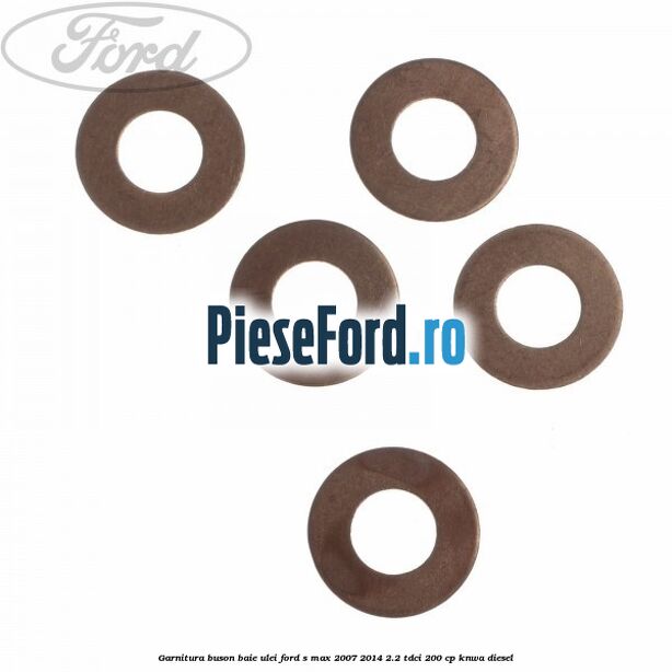 Garnitura buson baie ulei Ford S-Max 2007-2014 2.2 TDCi 200 cp KNWA diesel