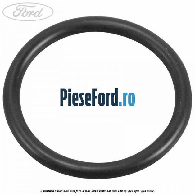 Garnitura buson baie ulei Ford S-Max 2015-2023 2.0 TDCi 120 cp
