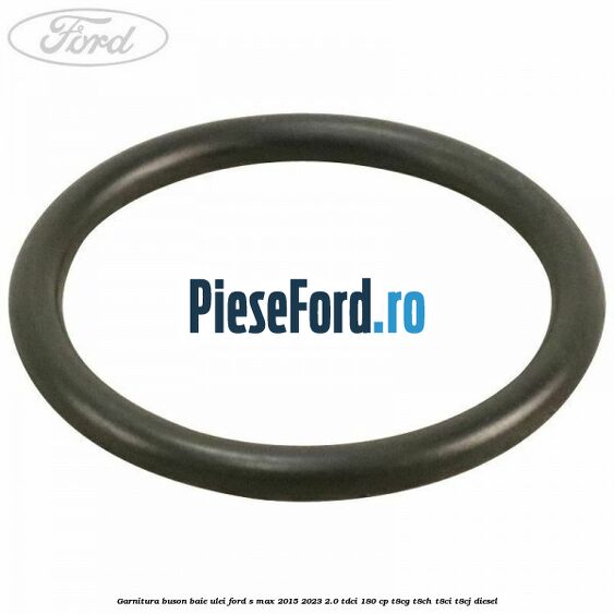 Garnitura buson baie ulei Ford S-Max 2015-2023 2.0 TDCi 180 cp Garnitura buson baie ulei Ford S-Max 2015-2023 2.0 TDCi 180 cp T8CG, T8CH, T8CI, T8CJ diesel