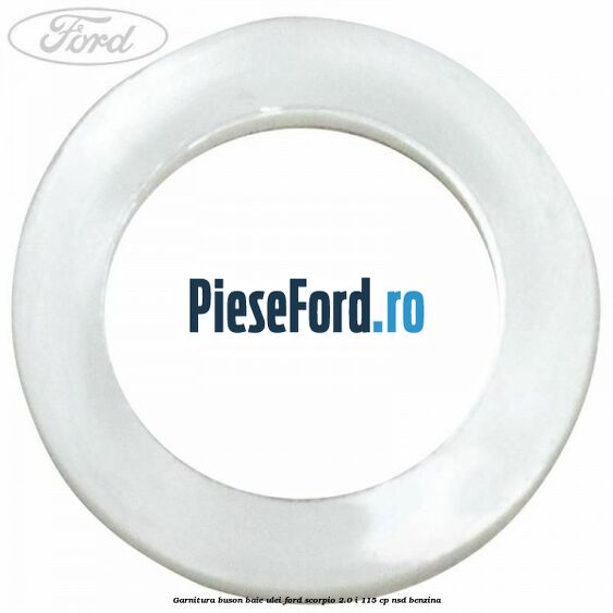 Garnitura buson baie ulei Ford Scorpio 2.0 i 115 cp Garnitura buson baie ulei Ford Scorpio 2.0 i 115 cp NSD benzina