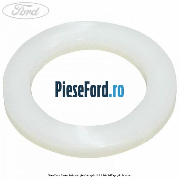 Garnitura buson baie ulei Ford Scorpio 2.3 i 16V 147 cp Y5A benzina