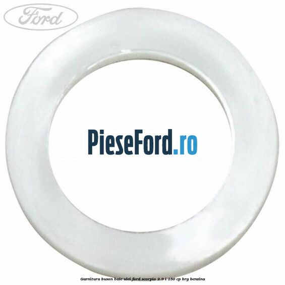 Garnitura buson baie ulei Ford Scorpio 2.9 i 150 cp BRG benzina