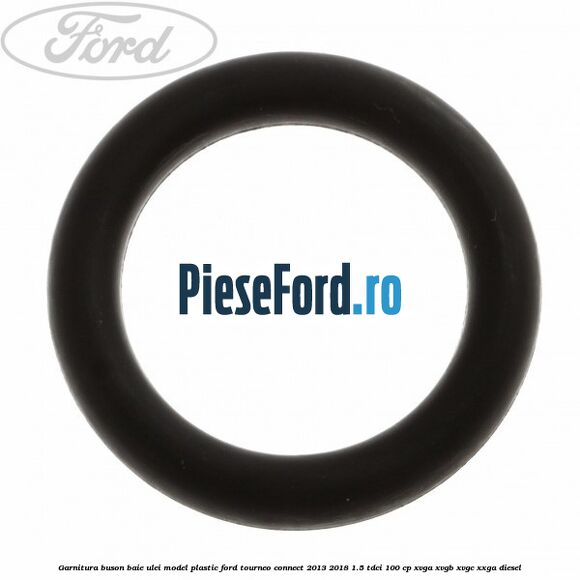 Garnitura buson baie ulei model plastic Ford Tourneo Connect 2013-2018 1.5 TDCi 100 cp XVGA, XVGB, XVGC, XXGA diesel