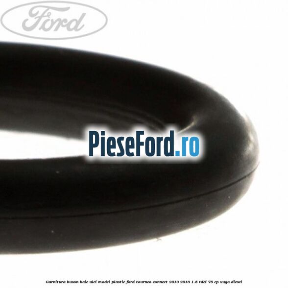 Garnitura buson baie ulei model plastic Ford Tourneo Connect 2013-2018 1.5 TDCi 75 cp XUGA diesel