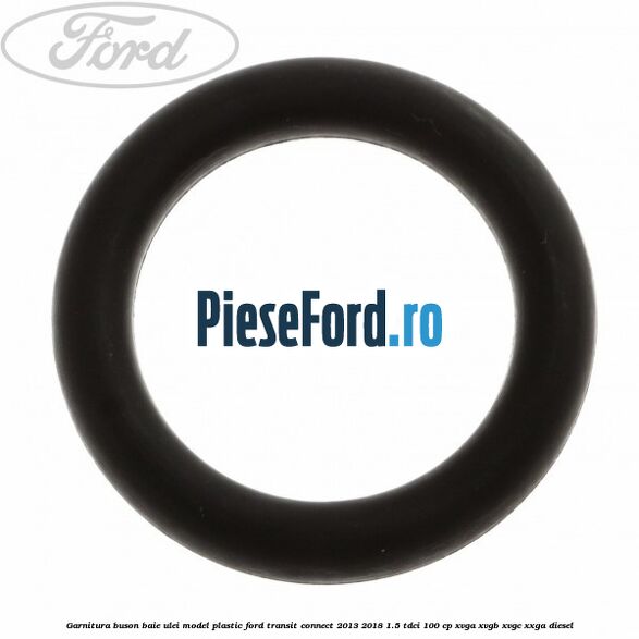 Garnitura buson baie ulei model plastic Ford Transit Connect 2013-2018 1.5 TDCi 100 cp XVGA, XVGB, XVGC, XXGA diesel