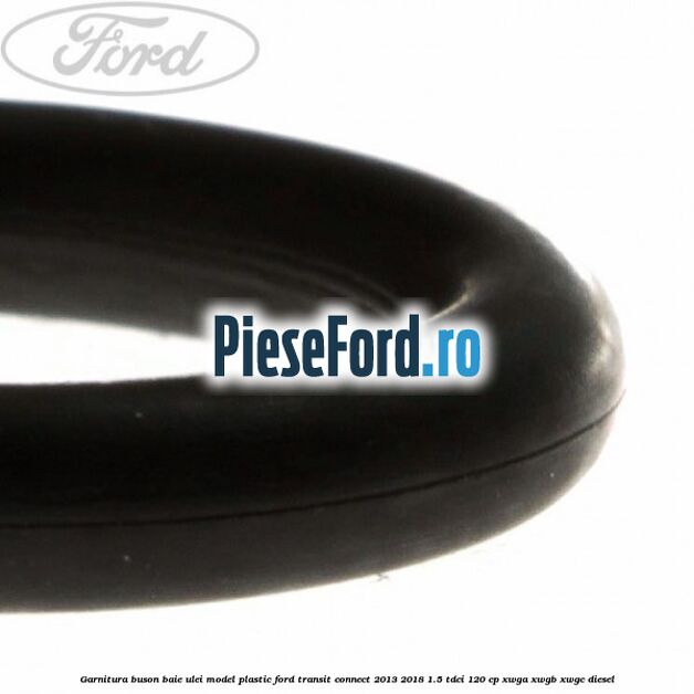 Garnitura buson baie ulei model plastic Ford Transit Connect 2013-2018 1.5 TDCi 120 cp XWGA, XWGB, XWGC diesel