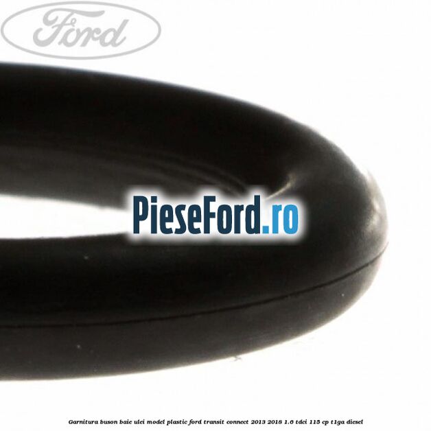 Garnitura buson baie ulei model plastic Ford Transit Connect 2013-2018 1.6 TDCi 115 cp T1GA diesel