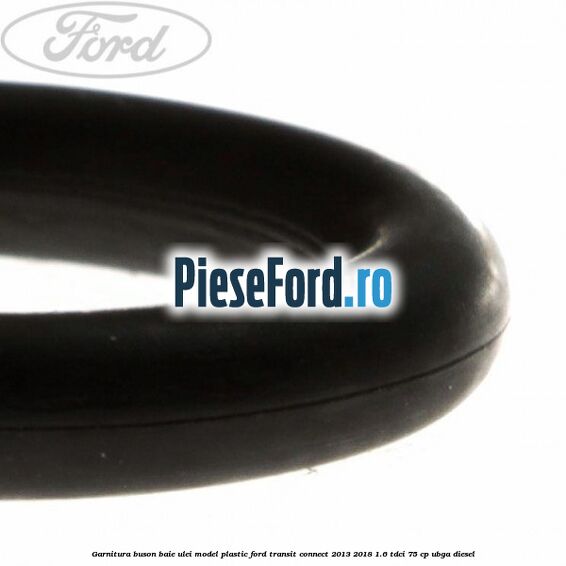 Garnitura buson baie ulei model plastic Ford Transit Connect 2013-2018 1.6 TDCi 75 cp UBGA diesel