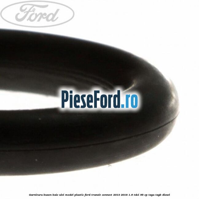 Garnitura buson baie ulei model plastic Ford Transit Connect 2013-2018 1.6 TDCi 95 cp TZGA, TZGB diesel