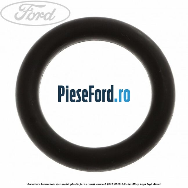 Garnitura buson baie ulei model plastic Ford Transit Connect 2013-2018 1.6 TDCi 95 cp TZGA, TZGB diesel