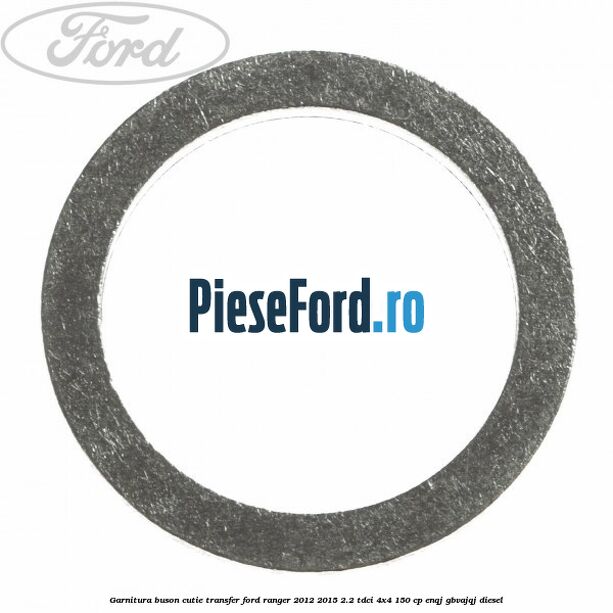 Garnitura buson cutie transfer Ford Ranger 2012-2015 2.2 TDCi 4x4 150 cp ENQJ, GBVAJQJ diesel