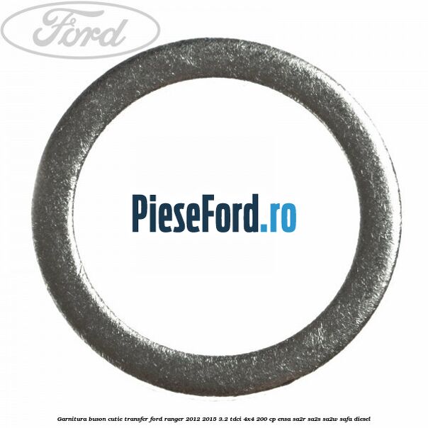 Garnitura buson cutie transfer Ford Ranger 2012-2015 3.2 TDCi 4x4 200 cp ENSA, SA2R, SA2S, SA2W, SAFA diesel