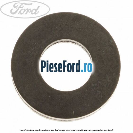 Garnitura buson golire radiator apa Ford Ranger 2006-2012 3.0 TDCi 4x4 156 cp Garnitura buson golire radiator apa Ford Ranger 2006-2012 3.0 TDCi 4x4 156 cp MD30DITC, WEC diesel