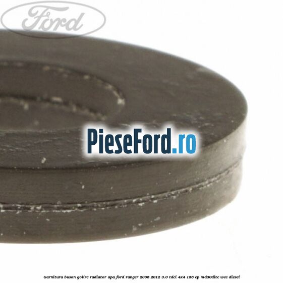 Garnitura buson golire radiator apa Ford Ranger 2006-2012 3.0 TDCi 4x4 156 cp Garnitura buson golire radiator apa Ford Ranger 2006-2012 3.0 TDCi 4x4 156 cp MD30DITC, WEC diesel