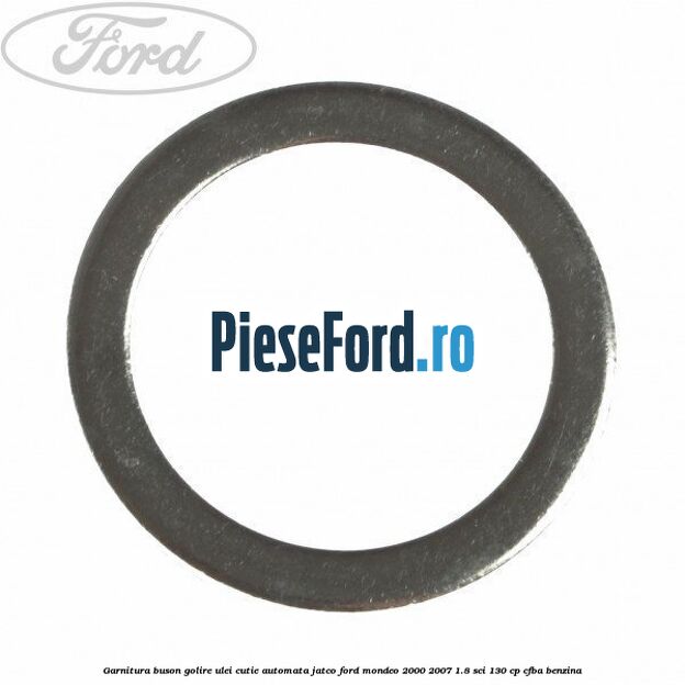 Garnitura buson golire ulei cutie automata Jatco Ford Mondeo 2000-2007 1.8 SCi 130 cp CFBA benzina