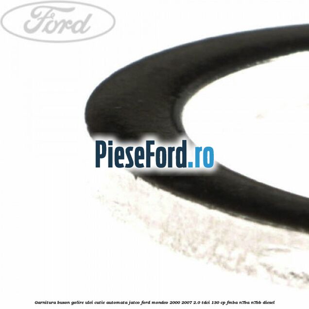 Garnitura buson golire ulei cutie automata Jatco Ford Mondeo 2000-2007 2.0 TDCi 130 cp FMBA, N7BA, N7BB diesel