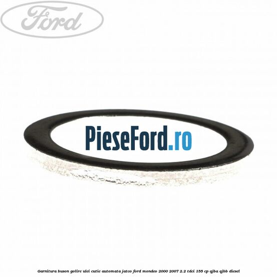 Garnitura buson golire ulei cutie automata Jatco Ford Mondeo 2000-2007 2.2 TDCi 155 cp QJBA, QJBB diesel