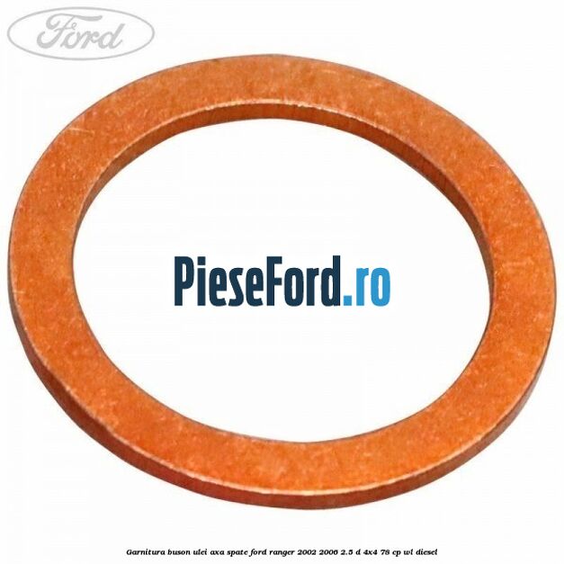 Garnitura buson ulei axa spate Ford Ranger 2002-2006 2.5 D 4x4 78 cp WL diesel