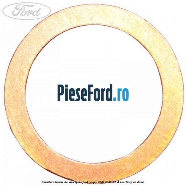 Garnitura buson ulei axa spate Ford Ranger 2002-2006 2.5 D 4x4 78 cp WL diesel