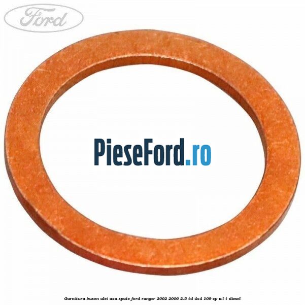 Garnitura buson ulei axa spate Ford Ranger 2002-2006 2.5 TD 4x4 109 cp WL-T diesel