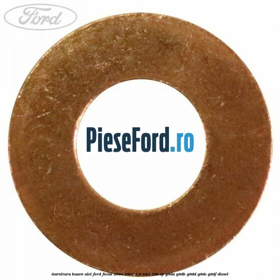 Garnitura buson ulei Ford Focus 2004-2007 1.6 TDCi 109 cp G8DA, G8DB, G8DD, G8DE, G8DF diesel