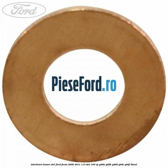 Garnitura buson ulei Ford Focus 2008-2011 1.6 TDCi 109 cp G8DA, G8DB, G8DD, G8DE, G8DF diesel