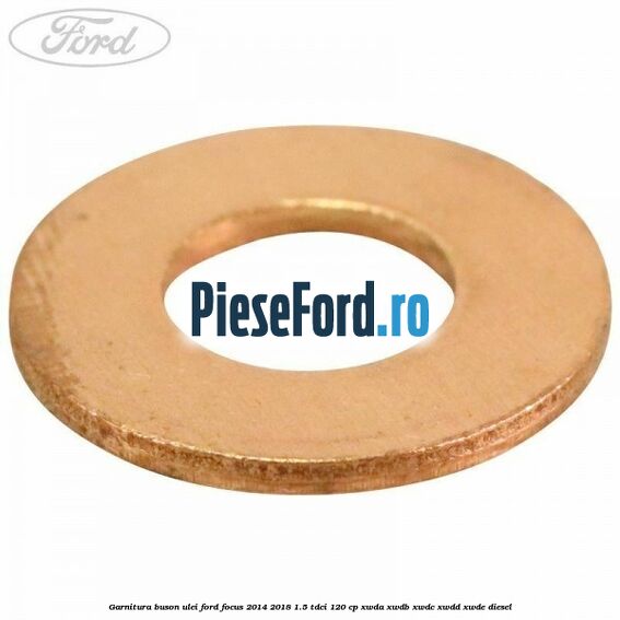 Garnitura buson ulei Ford Focus 2014-2018 1.5 TDCi 120 cp Garnitura buson ulei Ford Focus 2014-2018 1.5 TDCi 120 cp XWDA, XWDB, XWDC, XWDD, XWDE diesel