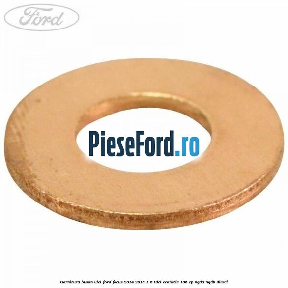 Garnitura buson ulei Ford Focus 2014-2018 1.6 TDCi ECOnetic 105 cp Garnitura buson ulei Ford Focus 2014-2018 1.6 TDCi ECOnetic 105 cp NGDA, NGDB diesel