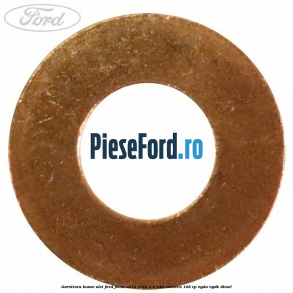 Garnitura buson ulei Ford Focus 2014-2018 1.6 TDCi ECOnetic 105 cp Garnitura buson ulei Ford Focus 2014-2018 1.6 TDCi ECOnetic 105 cp NGDA, NGDB diesel